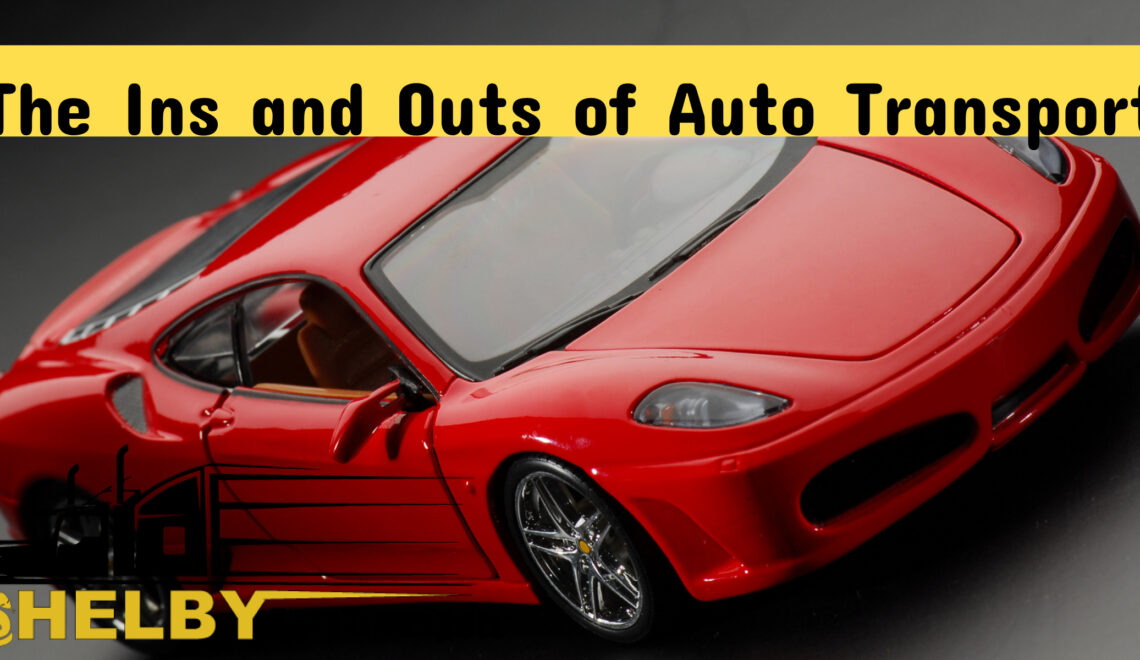 The Ins and Outs of Auto Transport