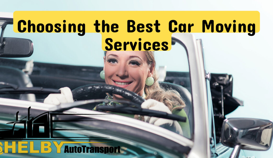 Choosing the Best Car Moving Services