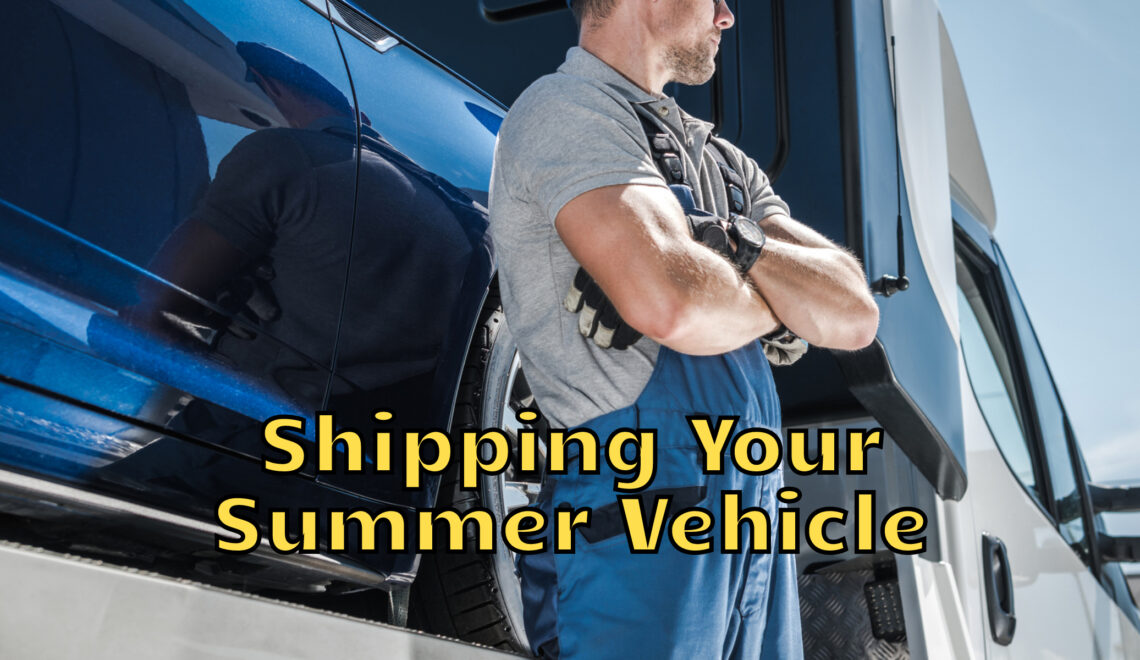 Shipping Your Summer Vehicle