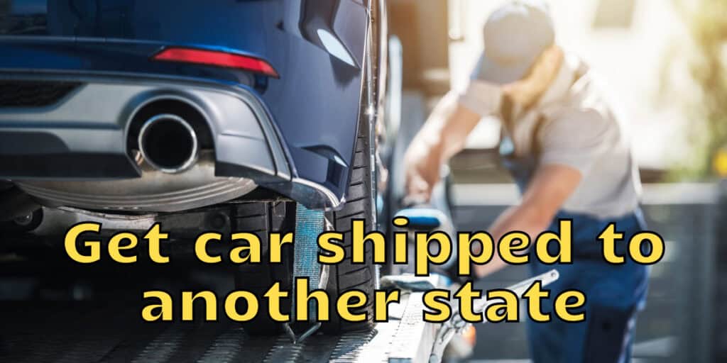 Get car shipped to another state
