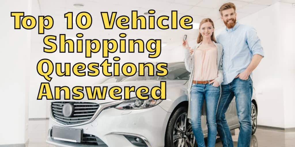 Top 10 Vehicle Shipping Questions Answered
