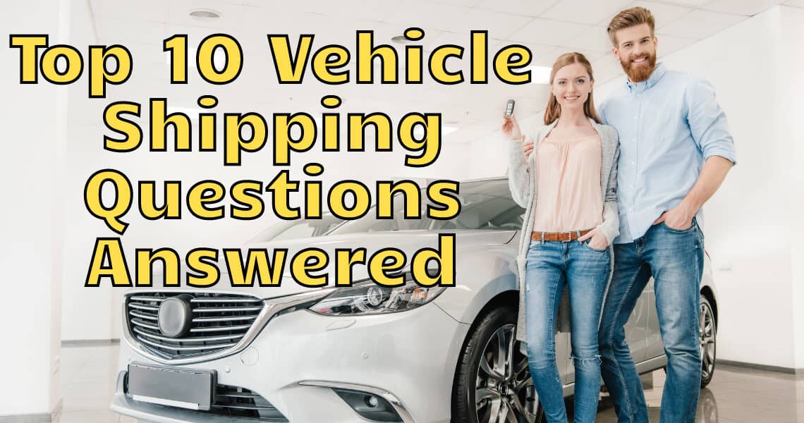 Top 10 Vehicle Shipping Questions Answered