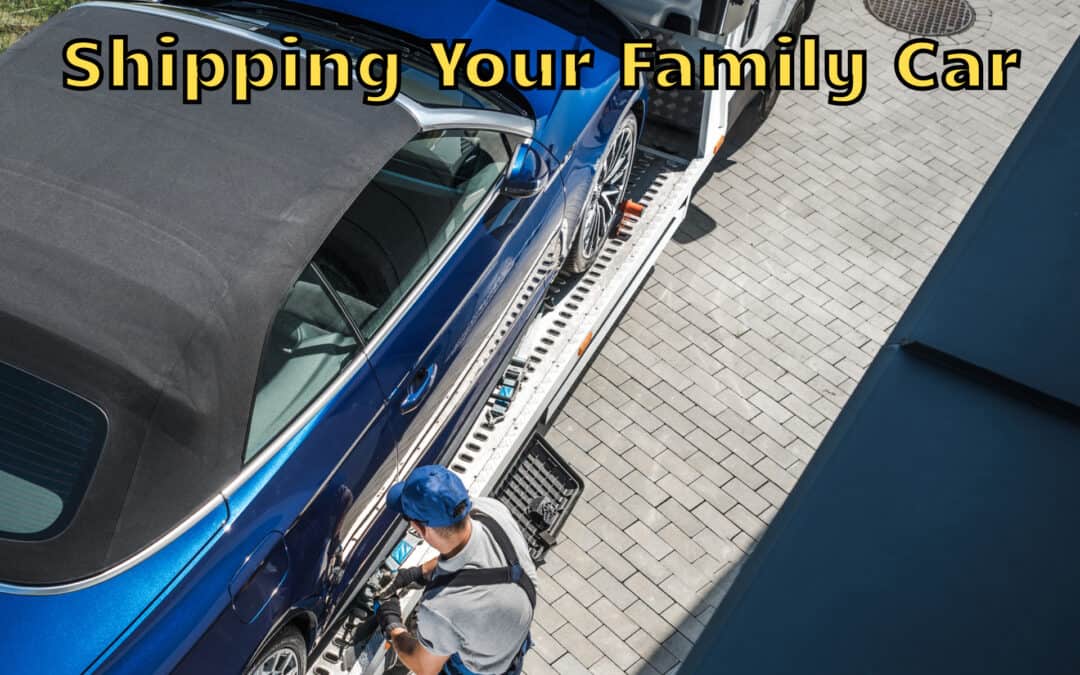 A Guide to Shipping Your Family Car